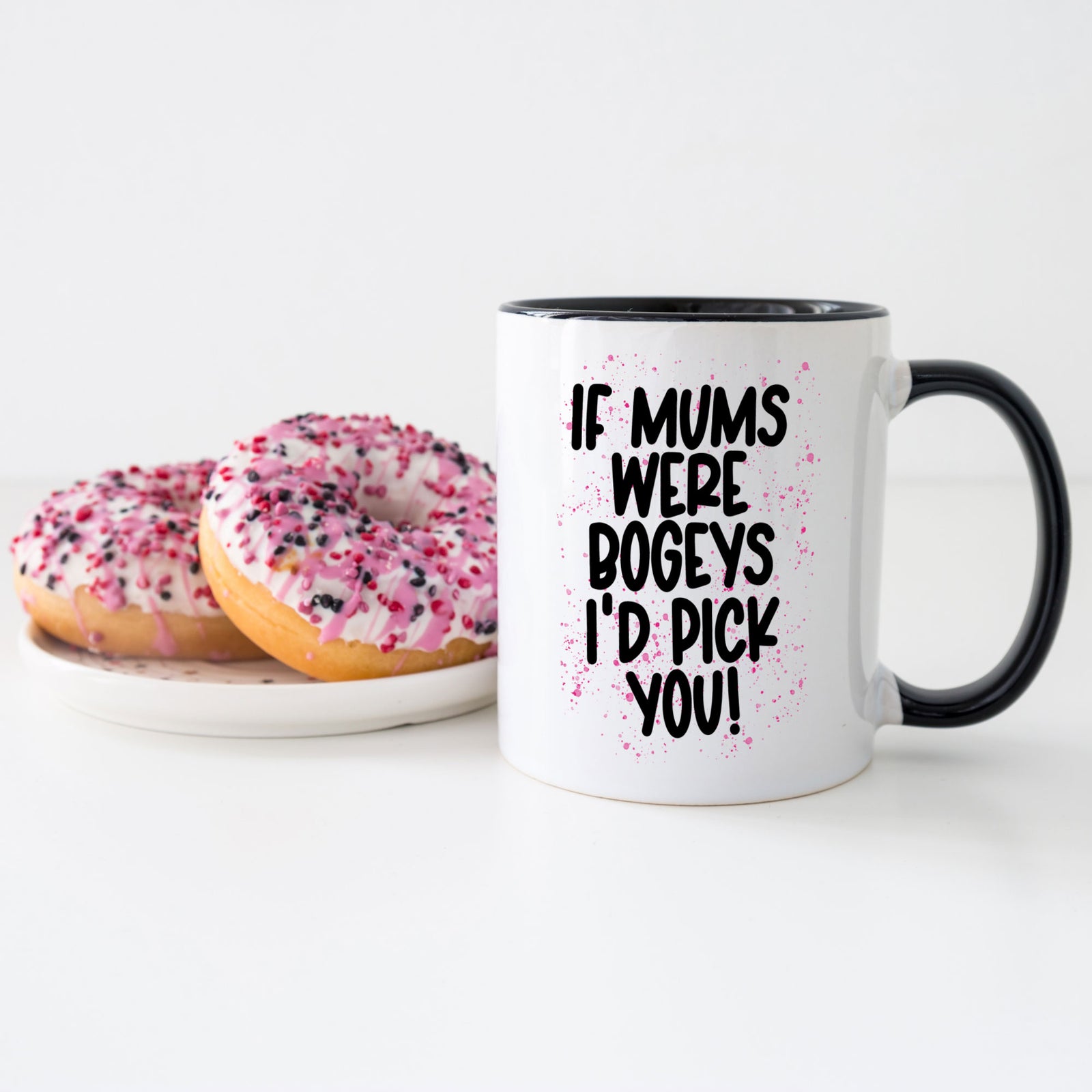 If Mum's Were Bogeys I'd Pick You Mug