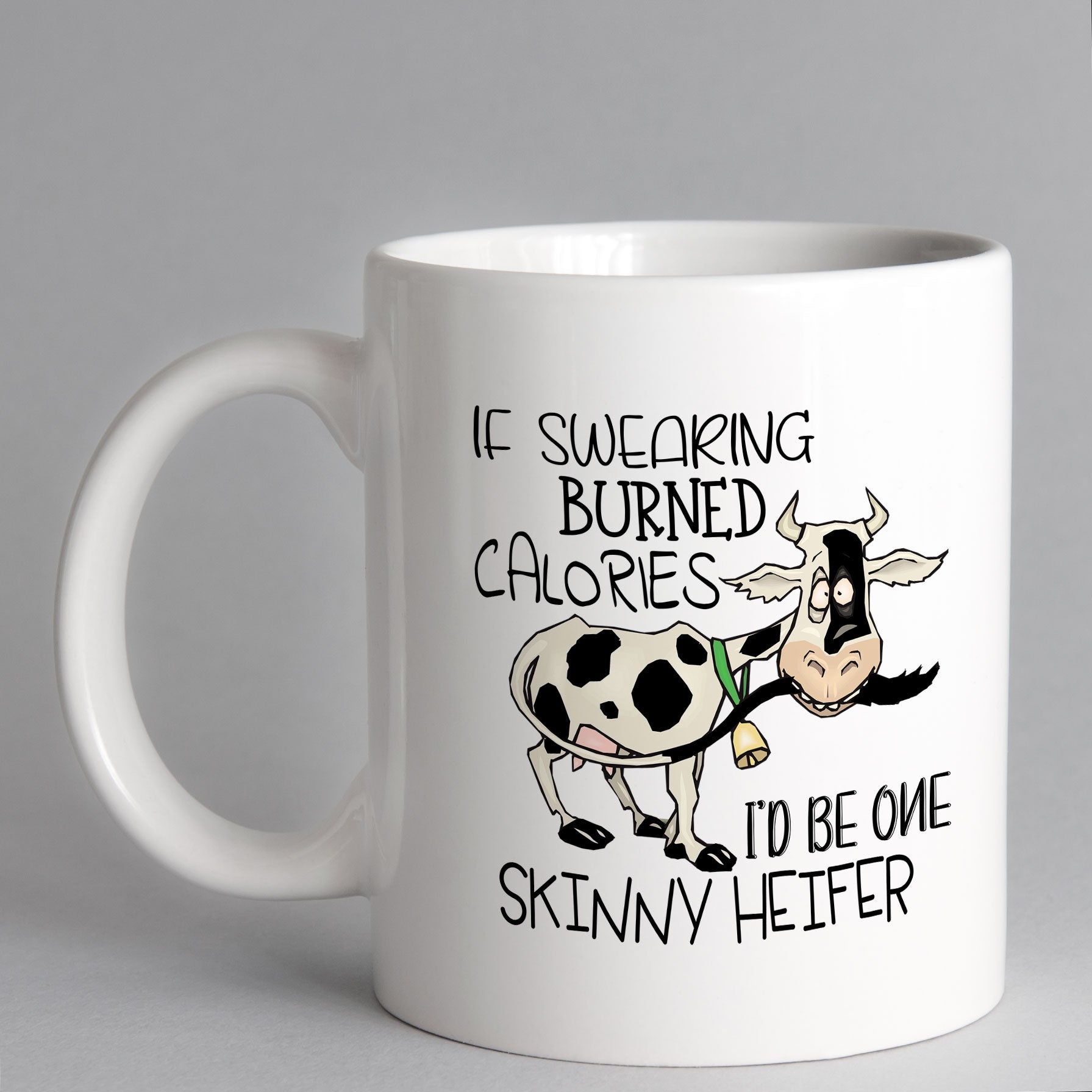 If Swearing Burned Calories I'd Be One Skinny Heifer Funny Cow Mug