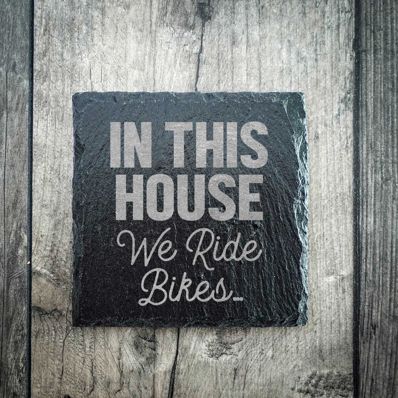 In This House We Ride Bikes Riven Slate Coaster