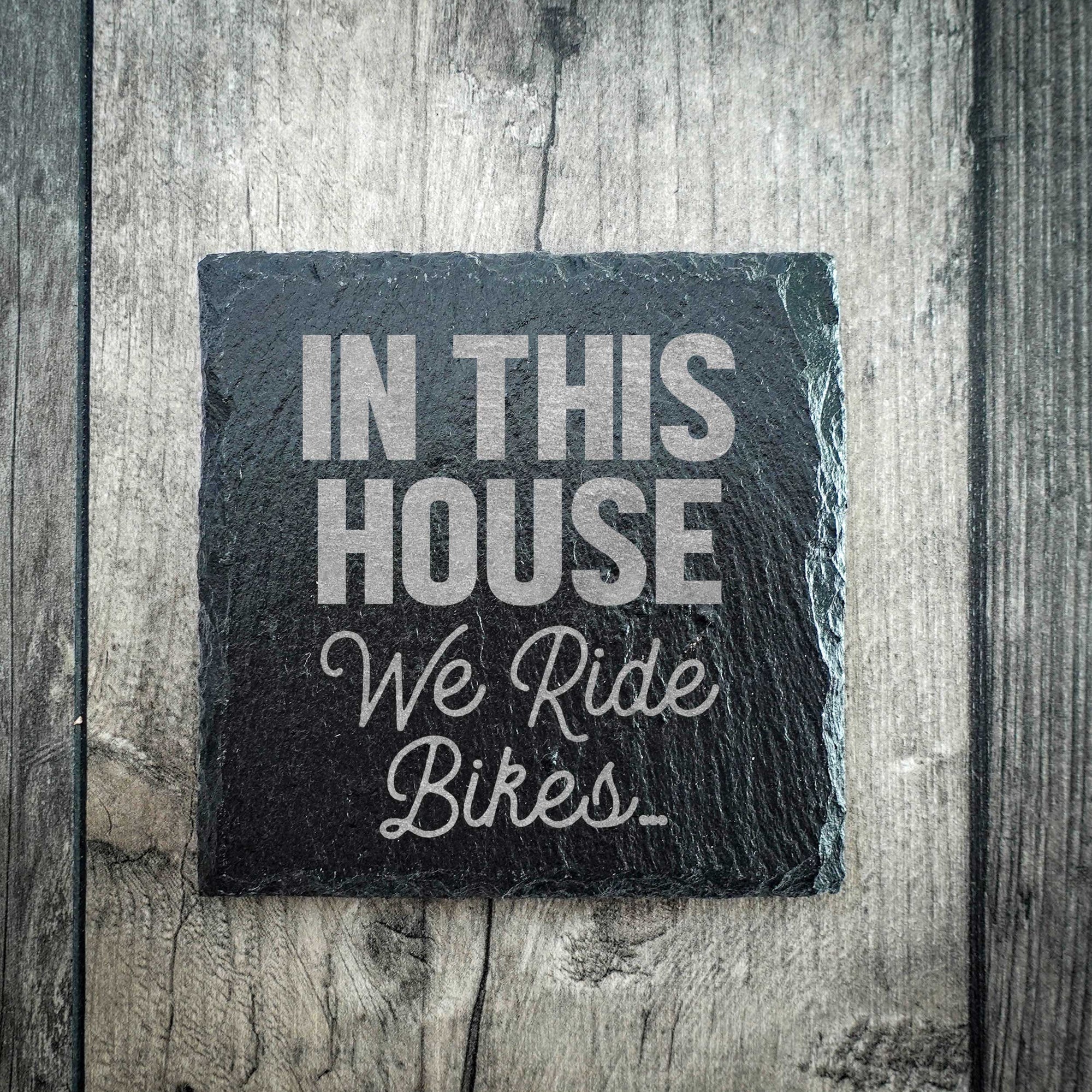 In This House We Ride Bikes Riven Slate Coaster
