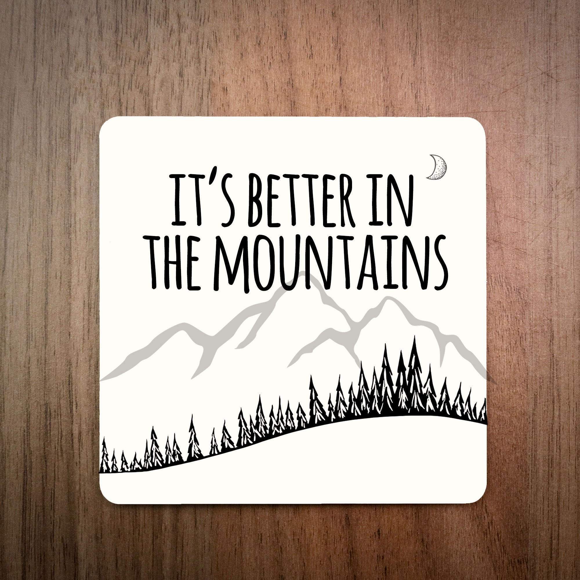 It's Better In The Mountains Coaster