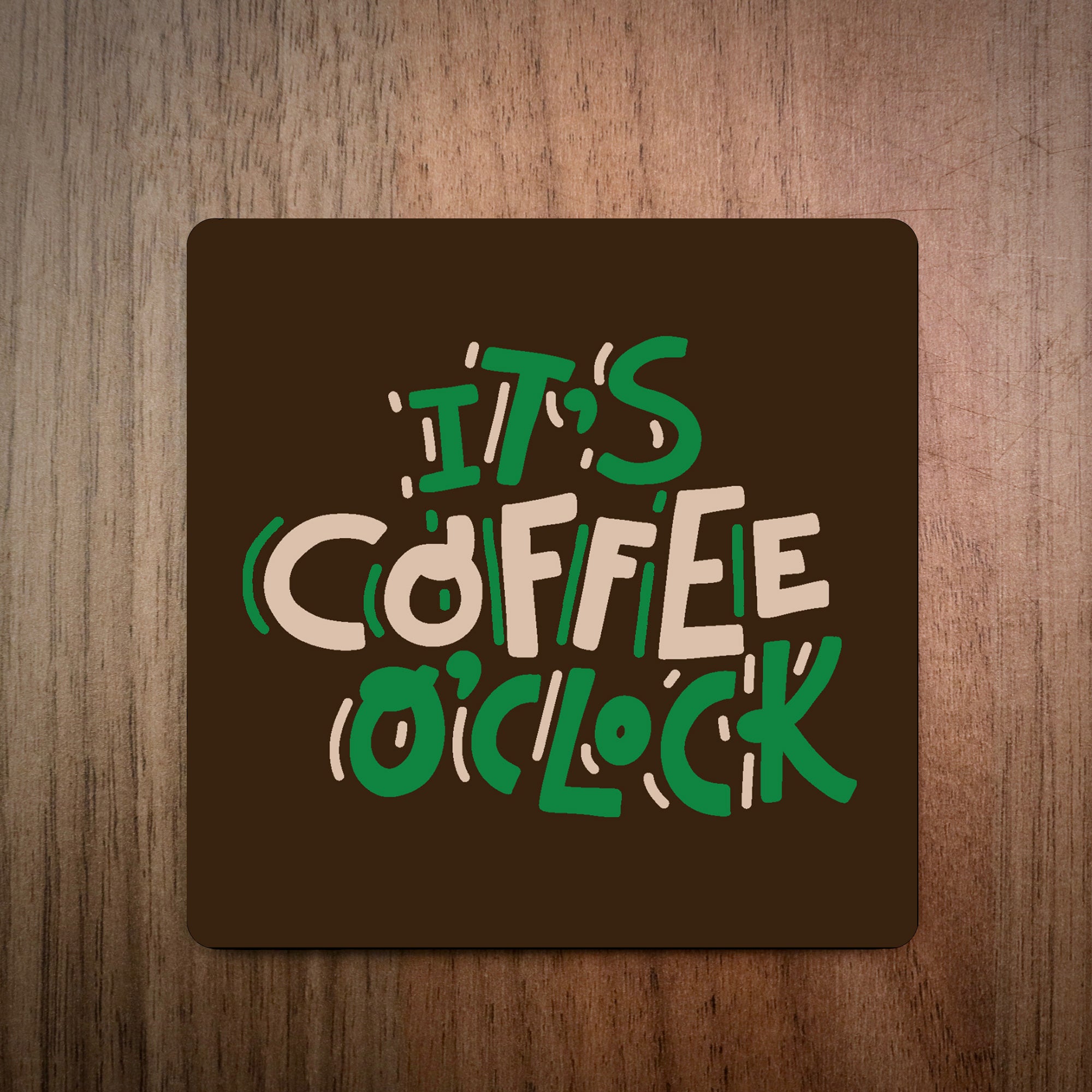 It's Coffee O'Clock Coffee Coaster