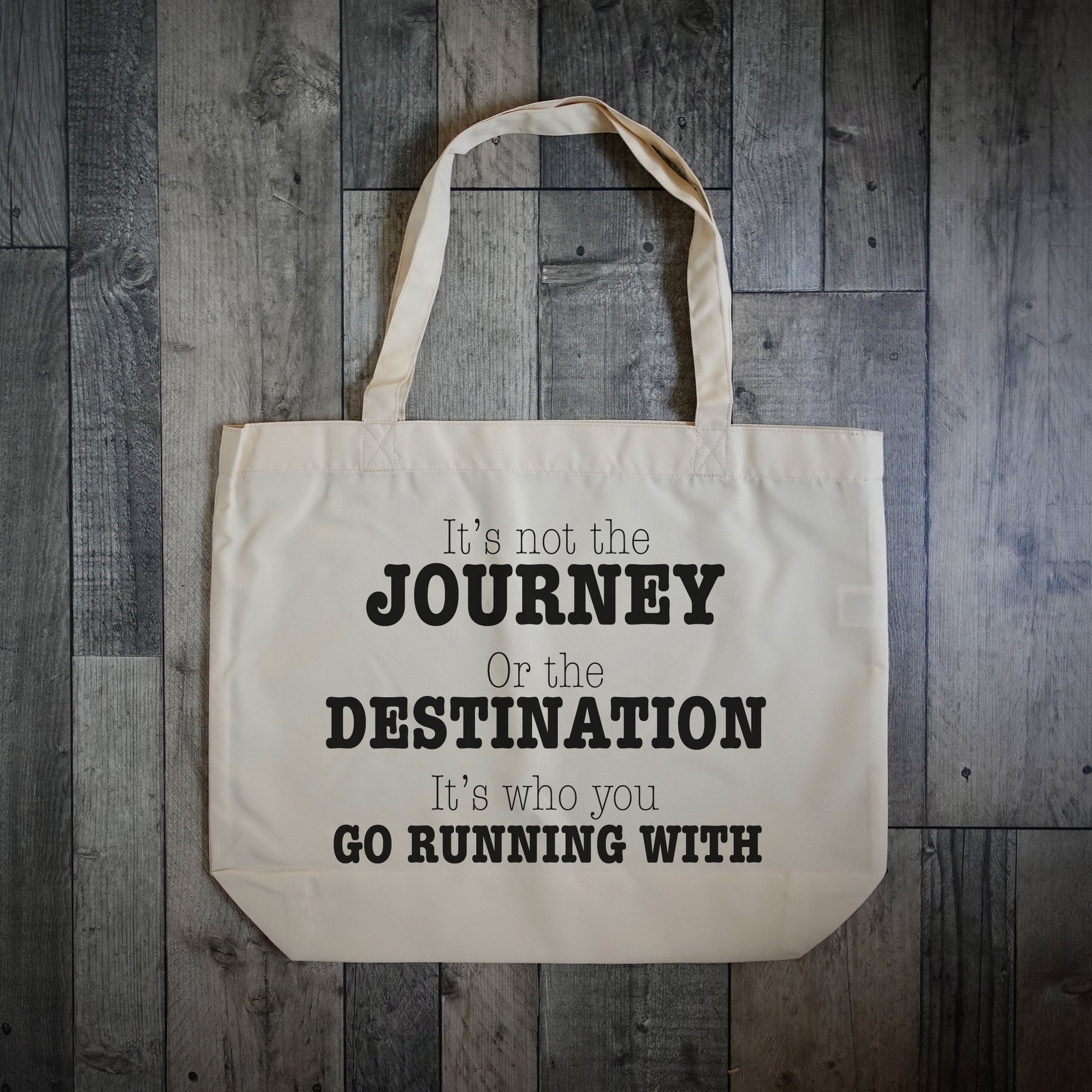 It's Not The Journey Or The Destination It's Who You Run With Tote Bag