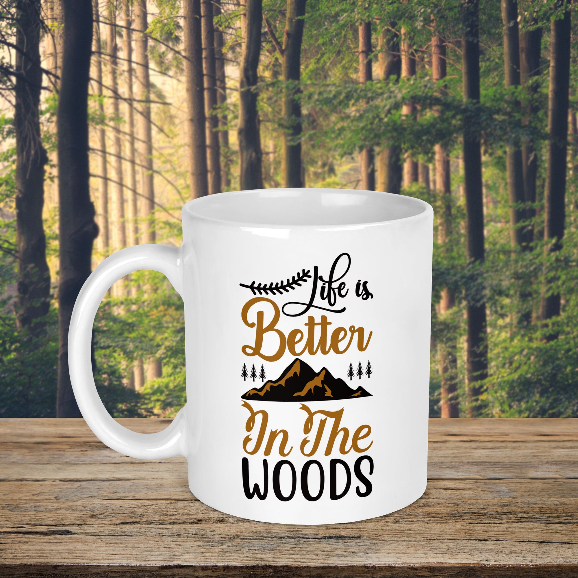 Life Is Better In The Woods Mug