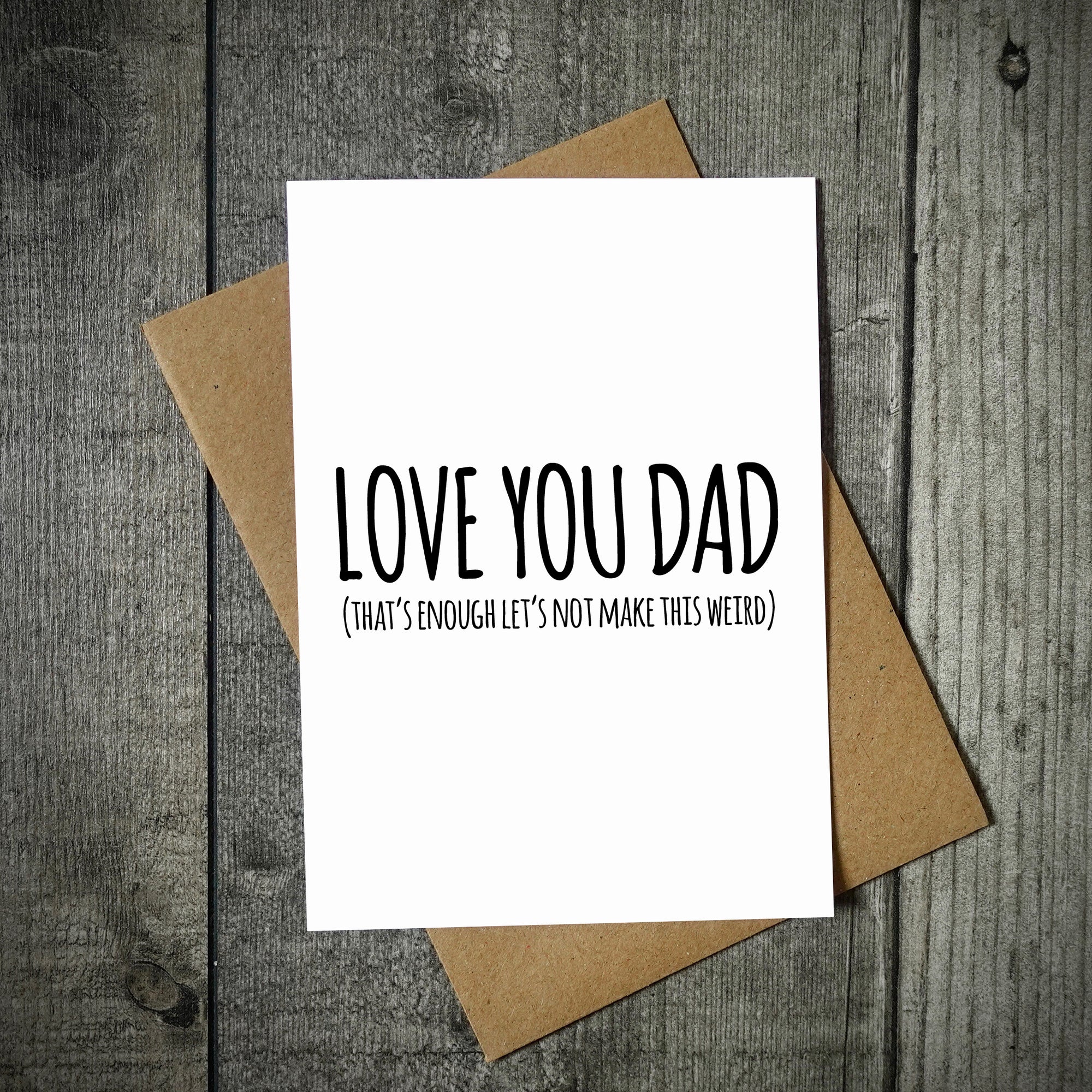 Love You Dad - Let's Not Make This Weird Father's Day Card