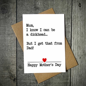 Mum I Know I Can Be A Dickhead | Funny Mother's Day Card