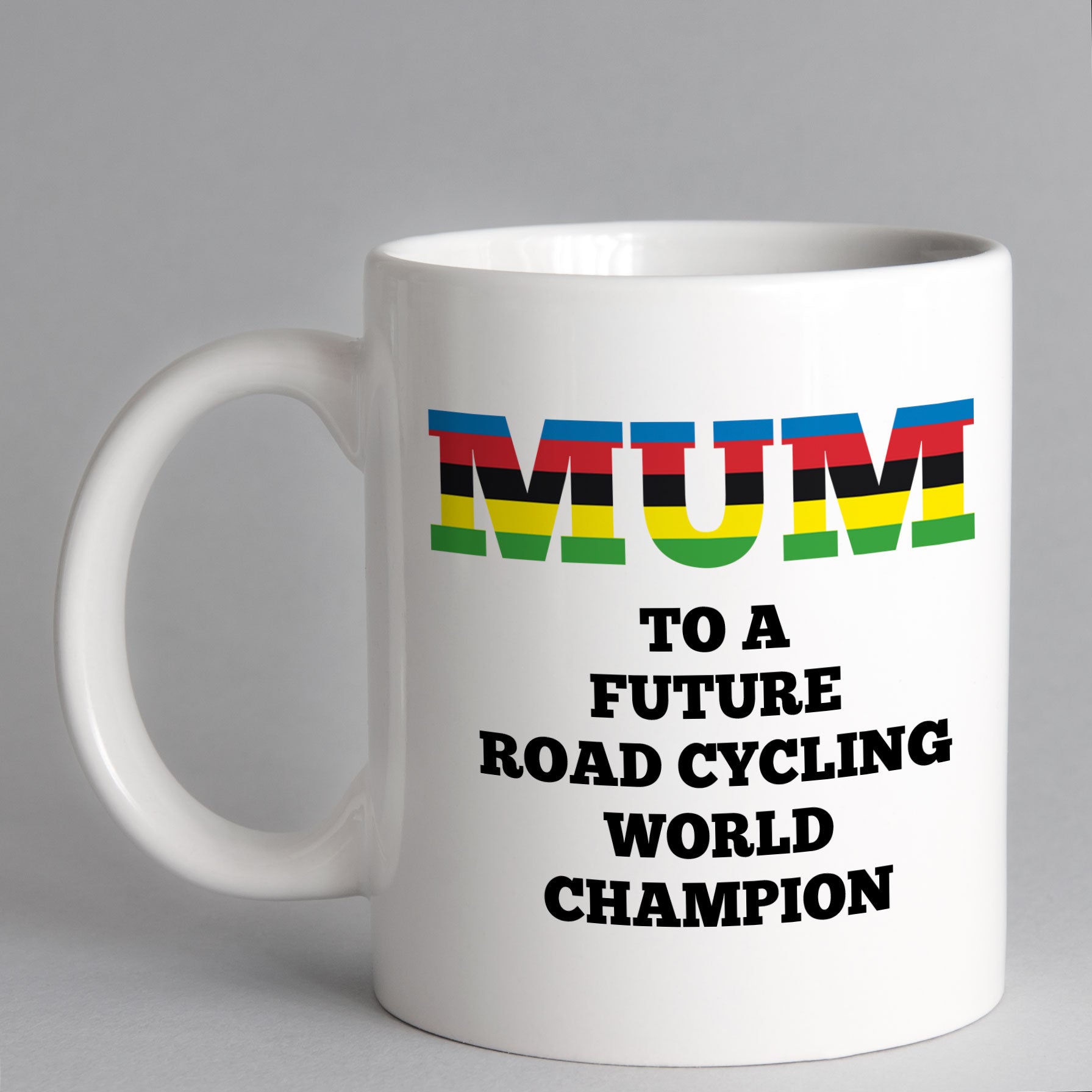 Mum To A Future Road Cycling World Champion Mug