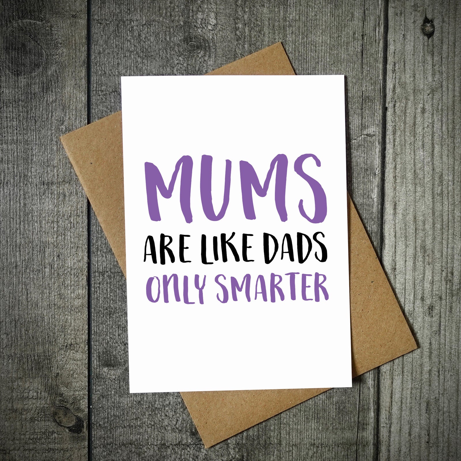 Mums Are Like Dads Only Smarter Mother's Day Card