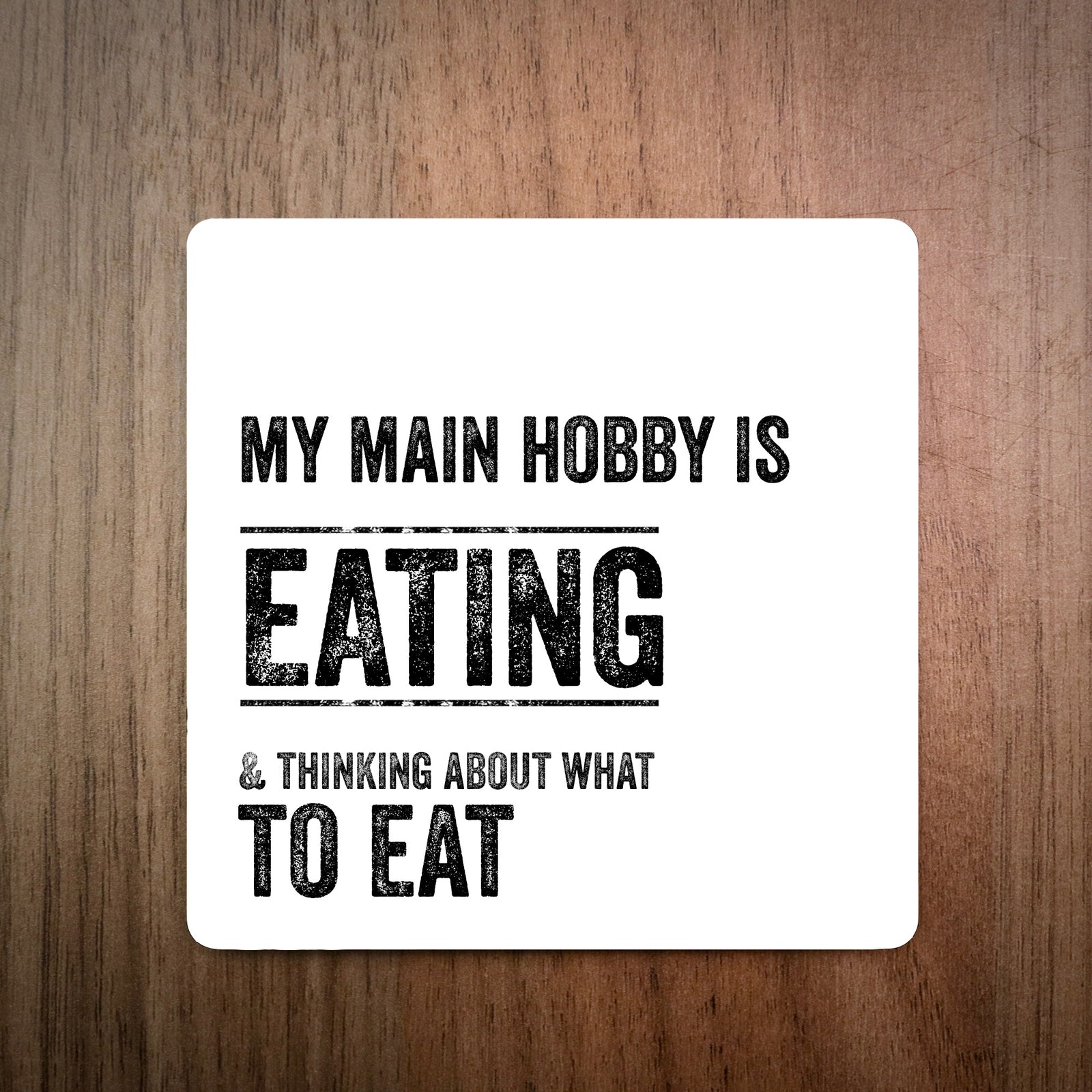 My Main Hobby Is Eating Coaster
