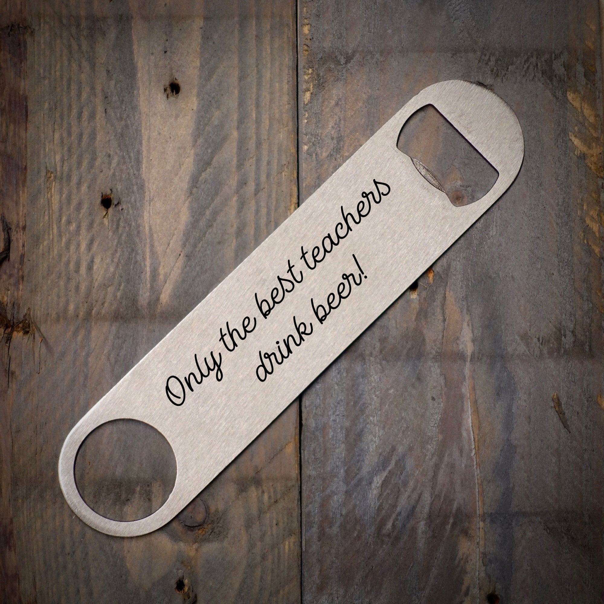 Personalised Only The Best Teachers Drink Beer Stainless Bottle Opener