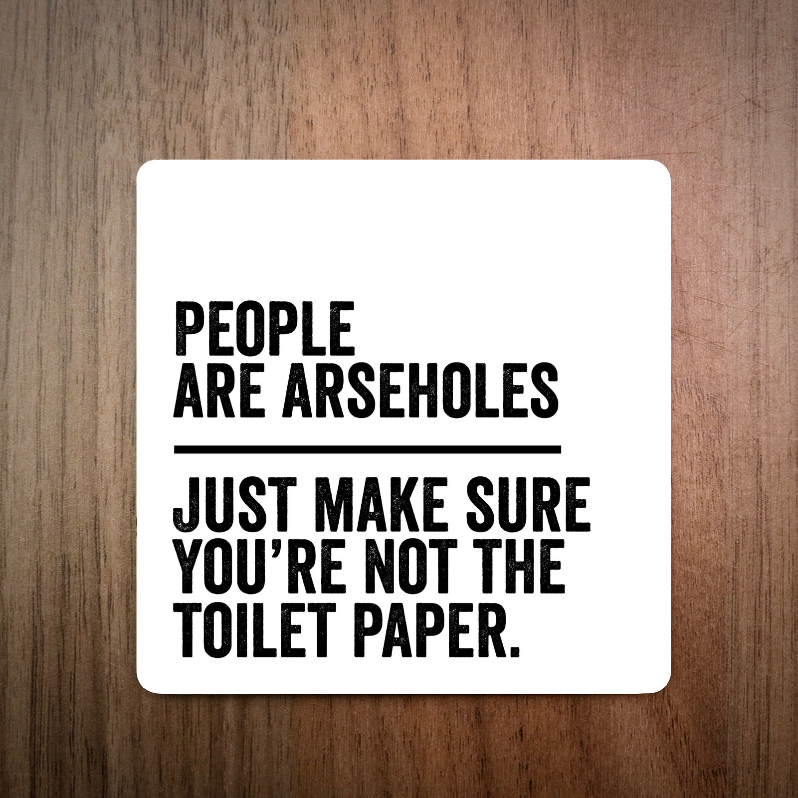 People Are A***holes Coaster