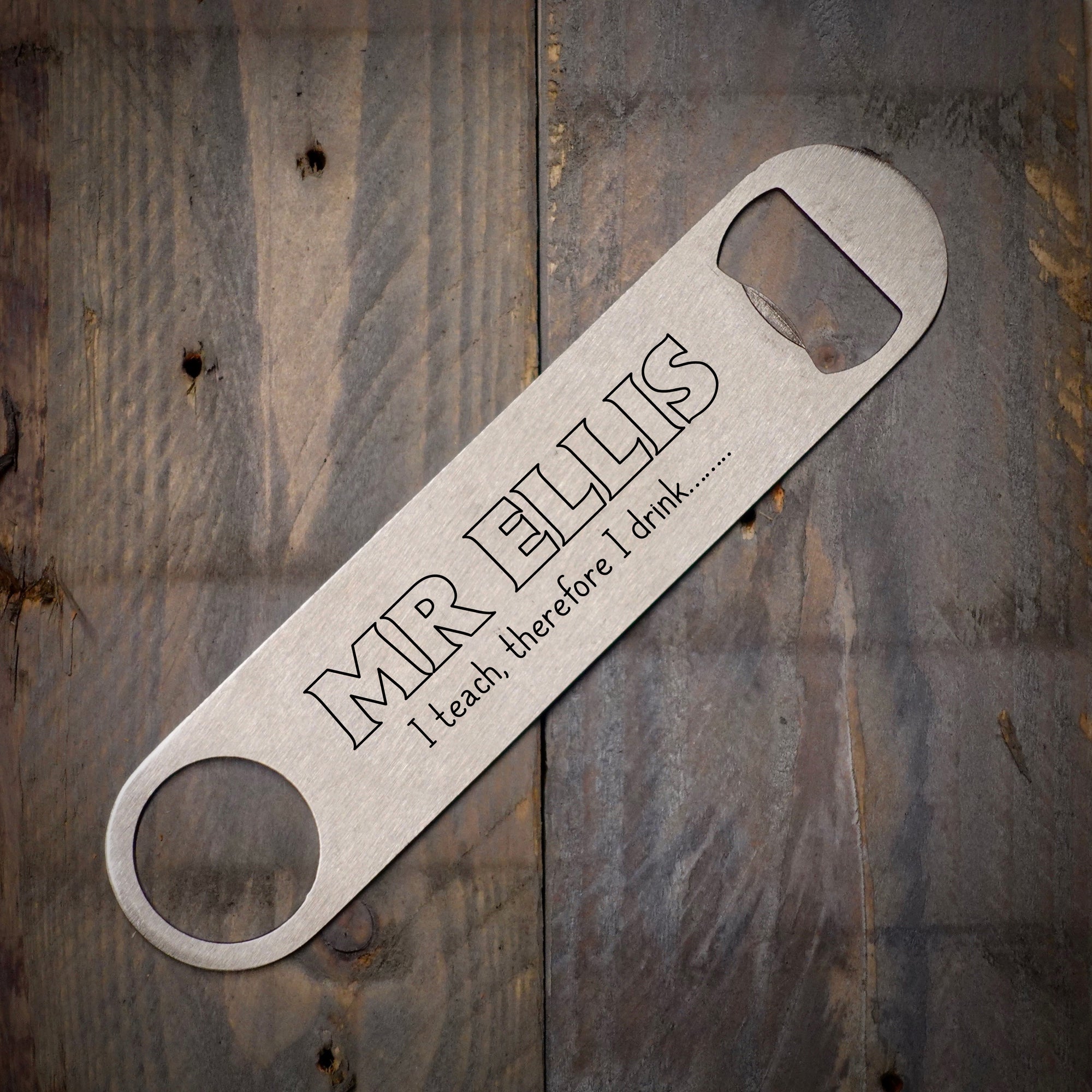 Personalised I Teach Therefore I Drink Stainless Bottle Opener