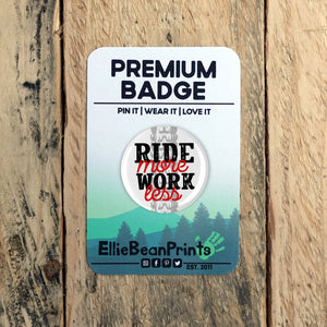 Ride More Work Less MTB Badge
