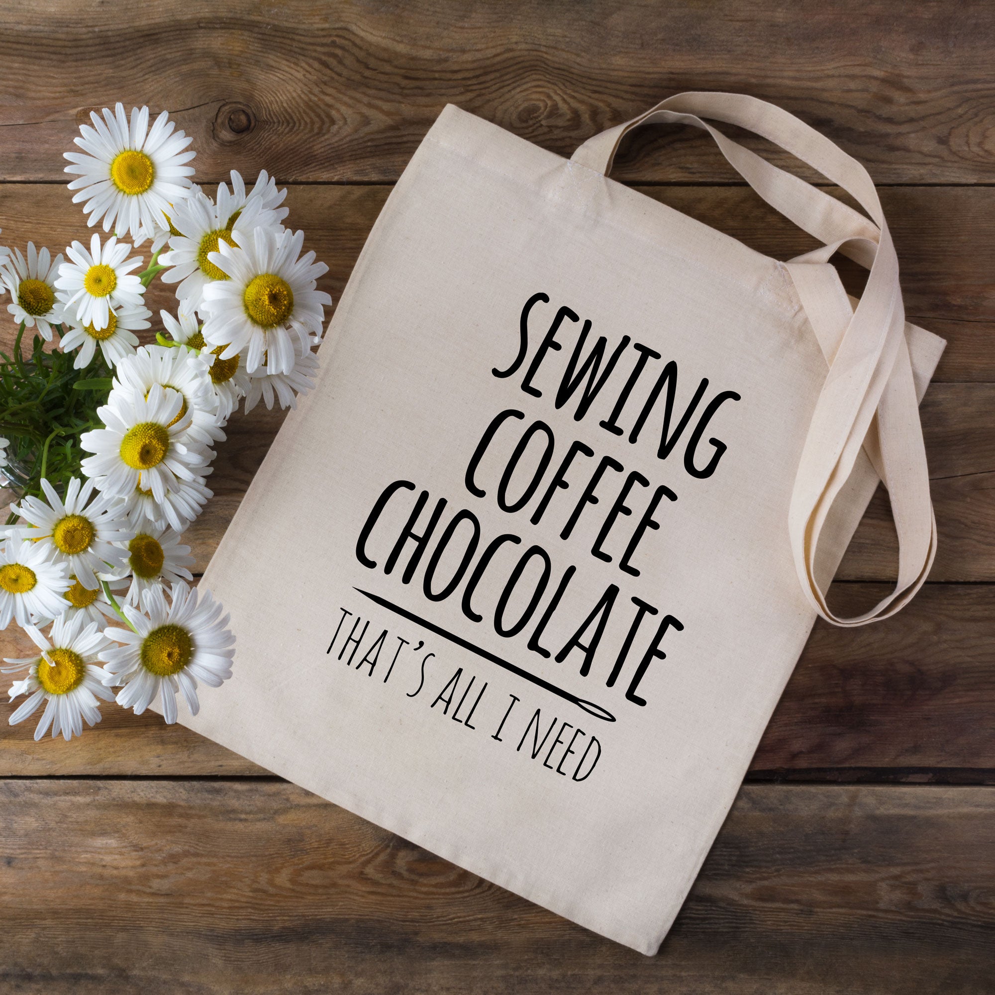 Sewing Coffee Chocolate That's All I Need Sewing Tote Bag