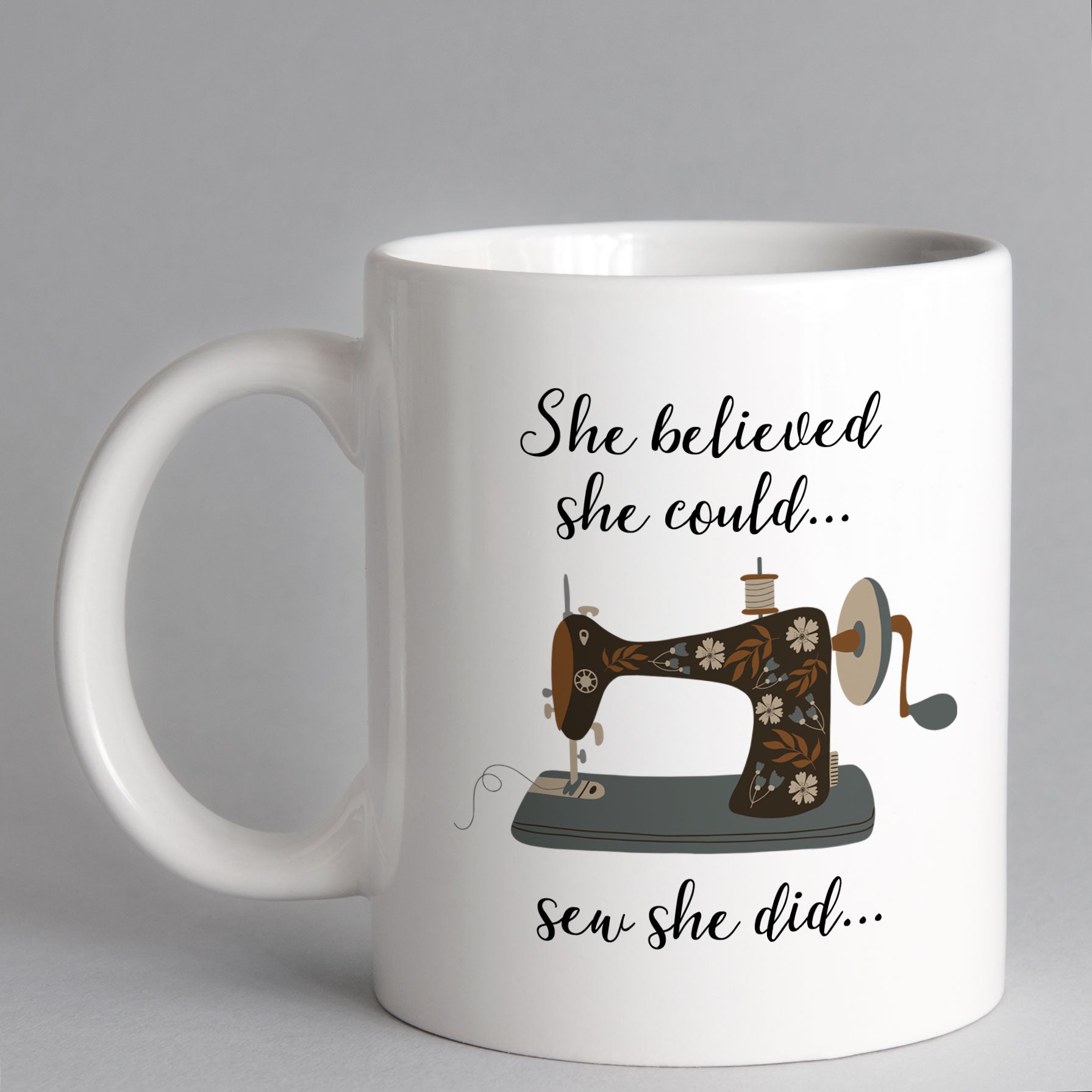 She Believed She Could Sew She Did... Sewing Mug