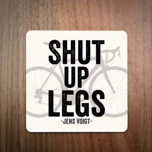 Shut Up Legs Jens Voigt Cycling Coaster