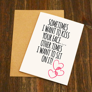 Sometimes I Want To Kiss Your Face Funny Valentine's Card