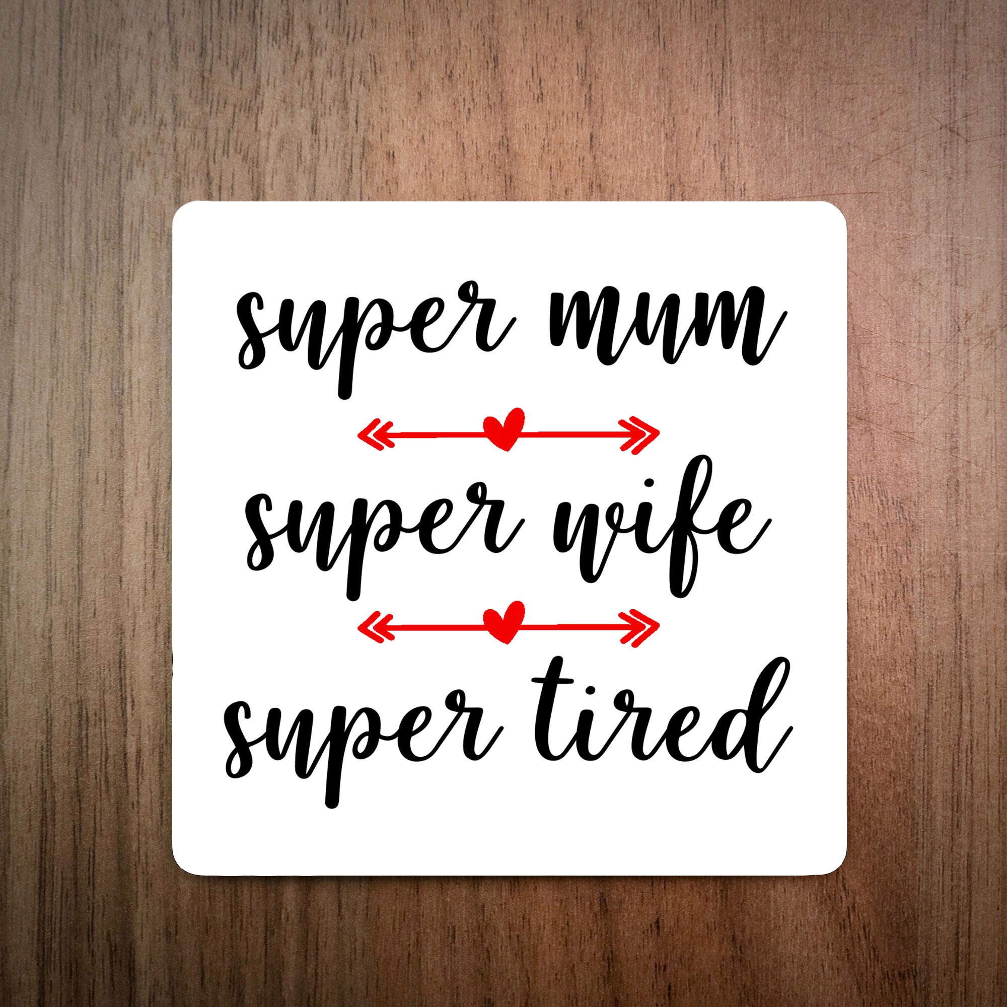 Super Mum Super Wife Super Tired Coaster