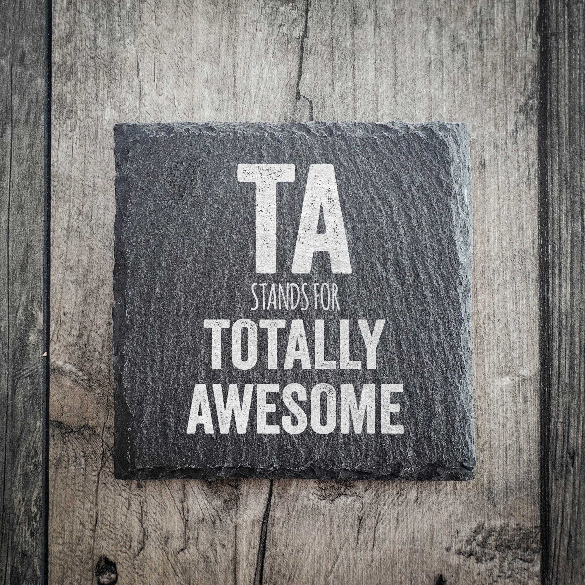 TA "Totally Awesome" Teaching Assistant Slate Coaster