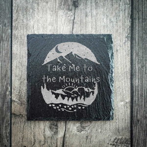 Take Me To The Mountains Riven Slate Coaster