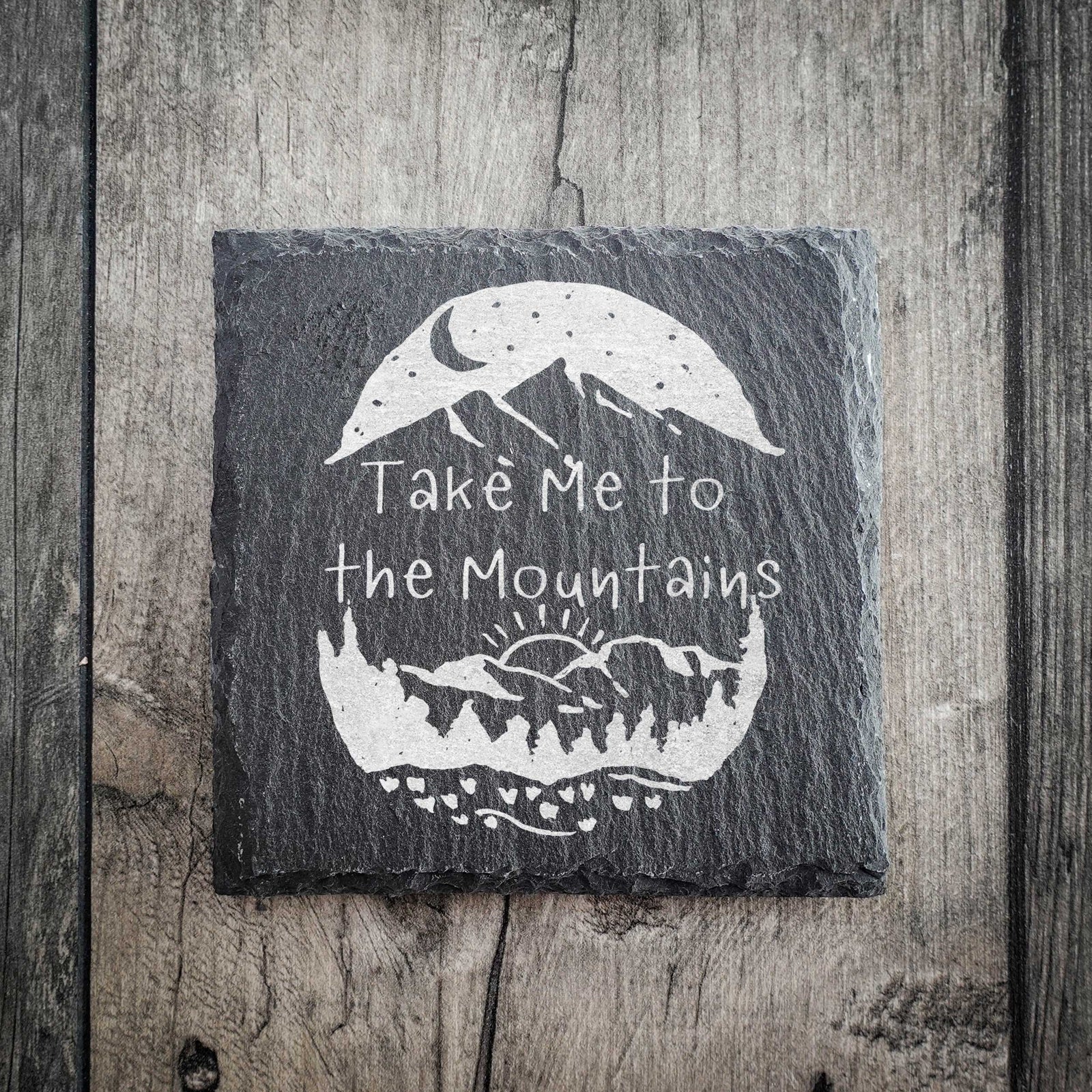 Take Me To The Mountains Riven Slate Coaster