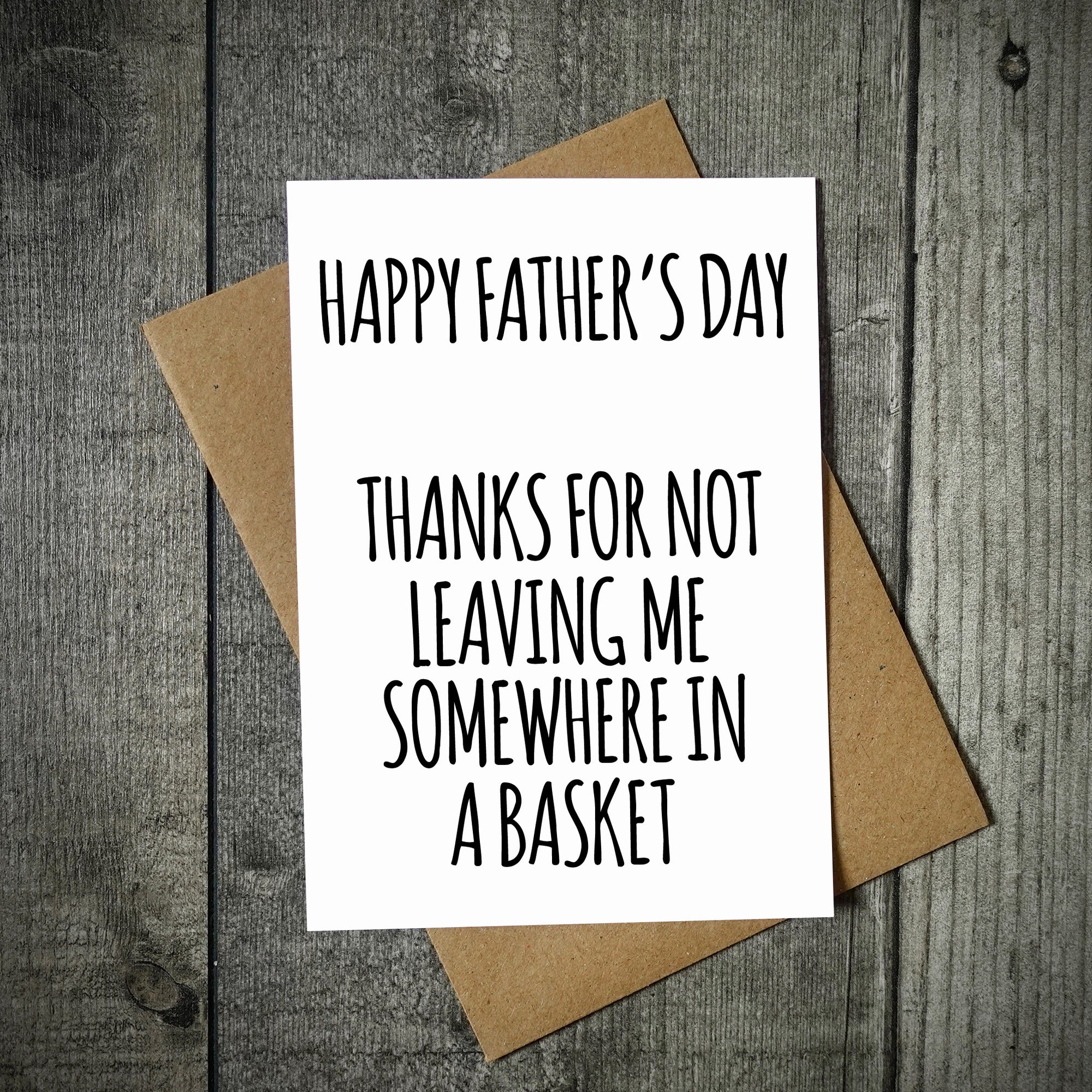 Thanks For Not Leaving My In A Basket Father's Day Card