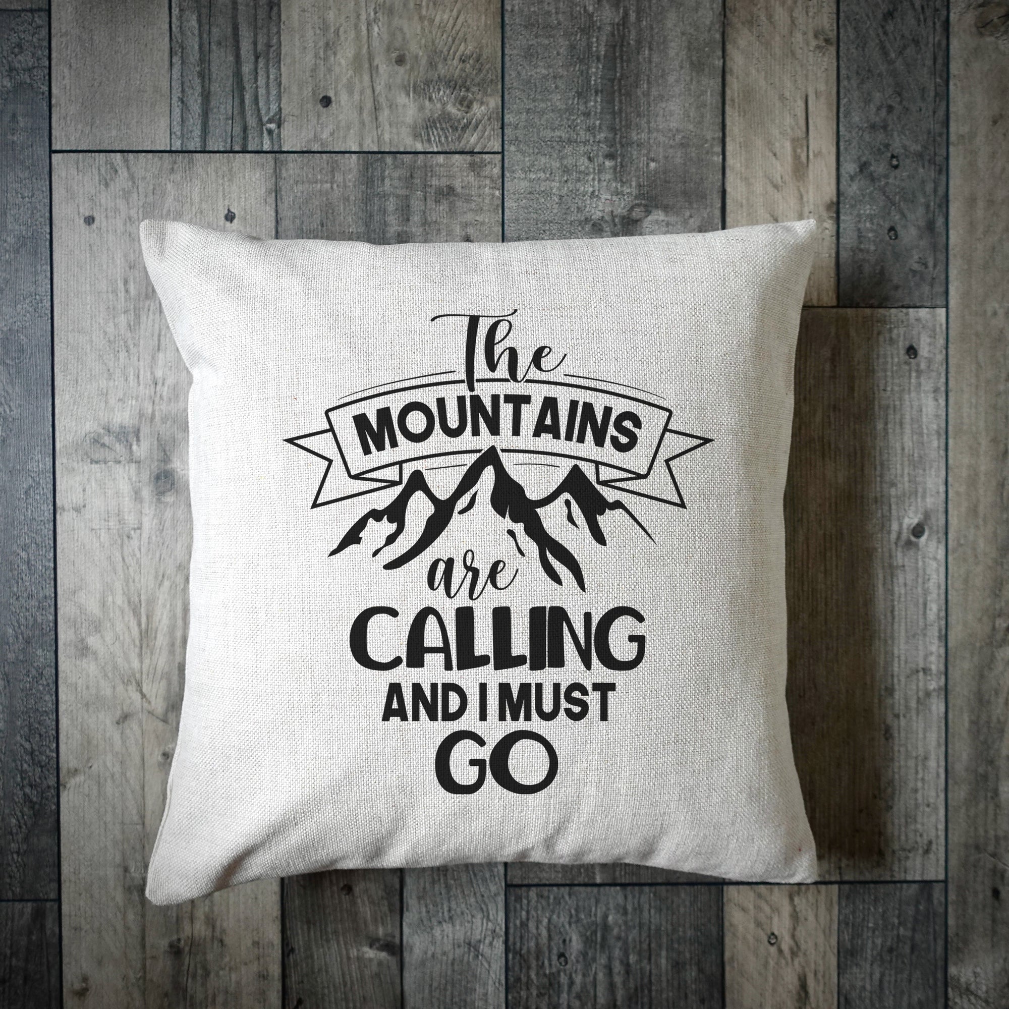 The Mountains Are Calling And I Must Go Cushion