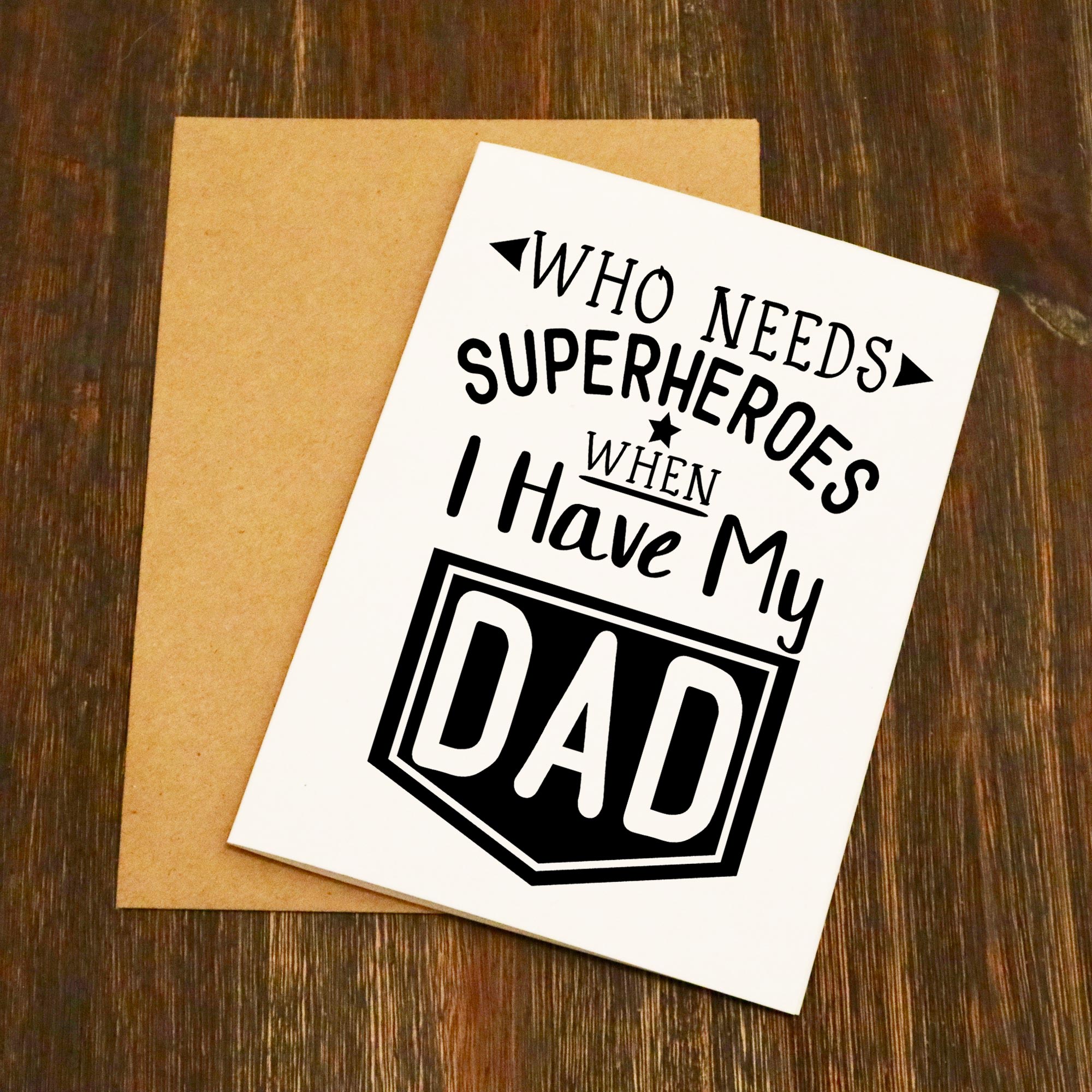 Who Needs Superheroes When I Have My Dad Father's Day Card