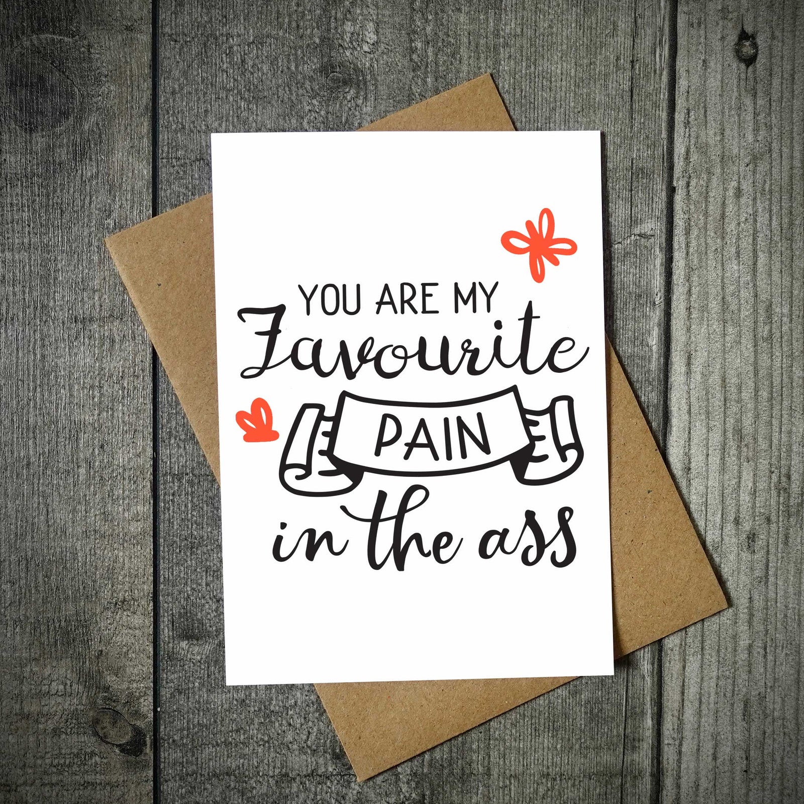 You Are My Favourite Pain In The Ass Valentine's Card