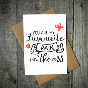 You Are My Favourite Pain In The Ass Valentine's Card
