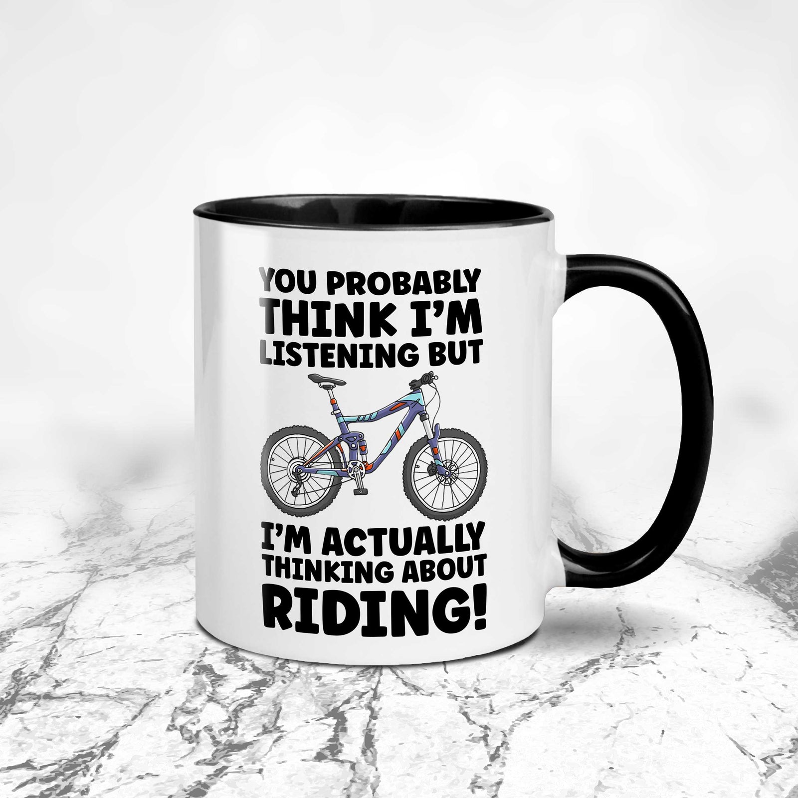 You Probably Think I'm Listening But I'm Thinking About Riding Cycling Mug