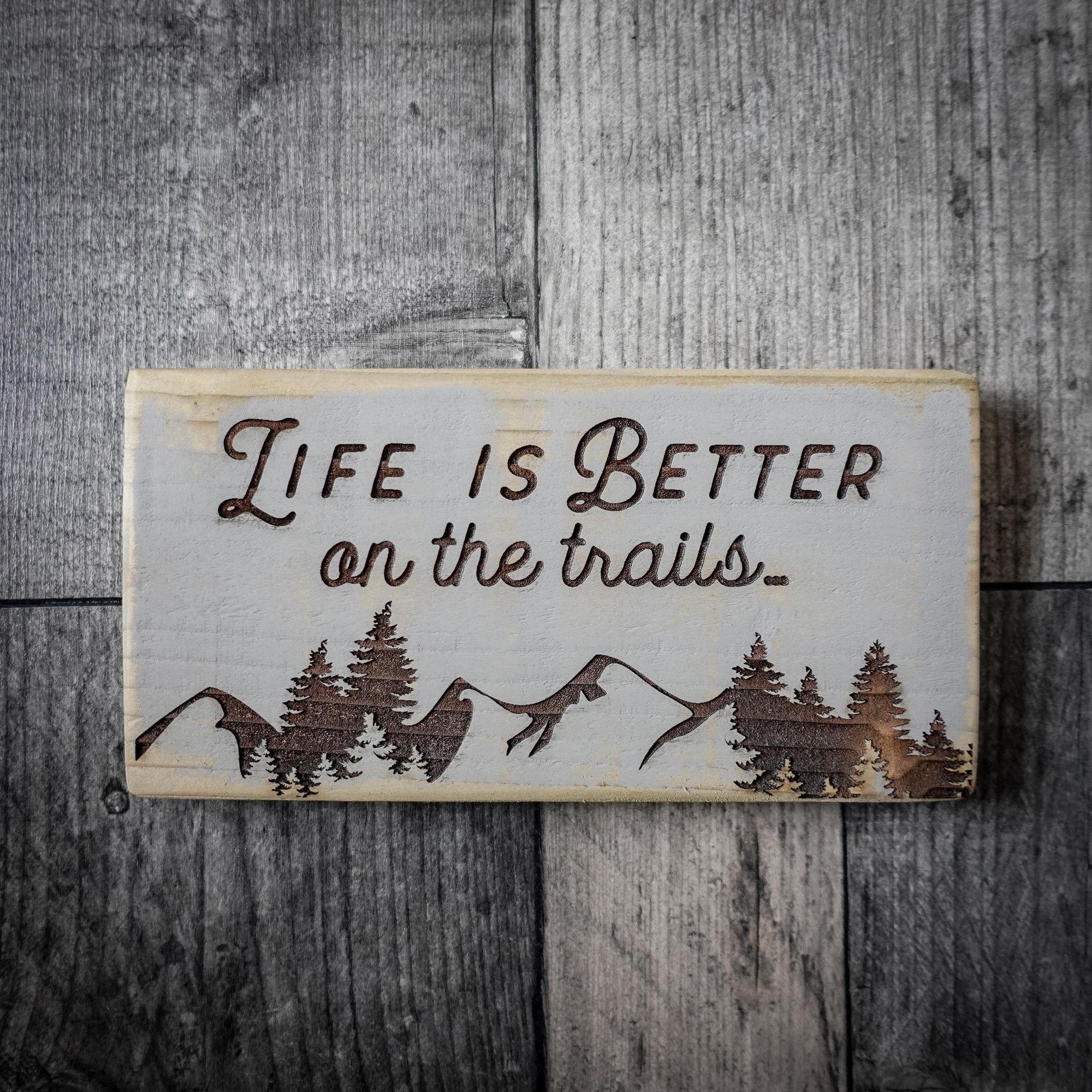 Life Is Better On The Trails Wooden Sign