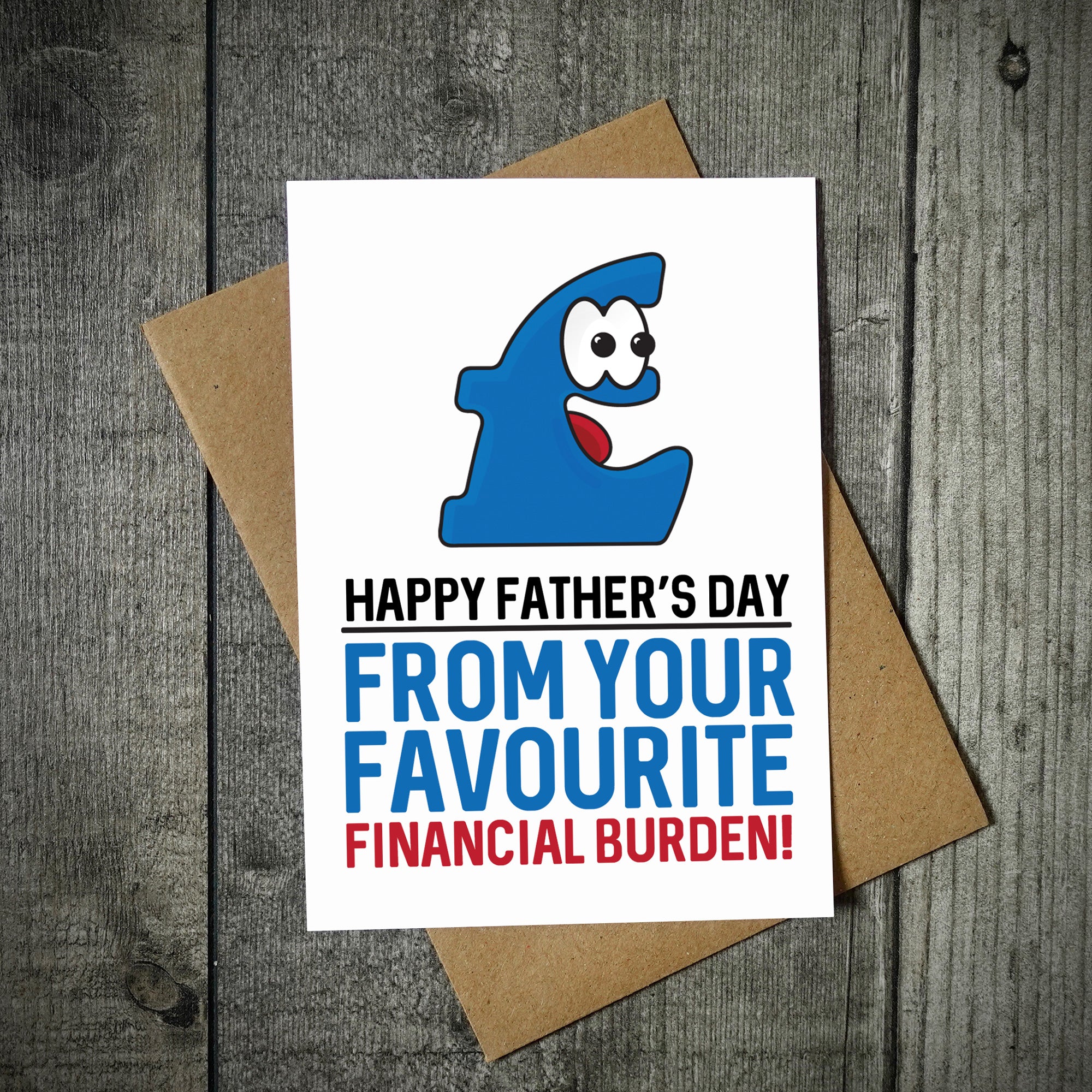 Your Favourite Financial Burden Father's Day Card