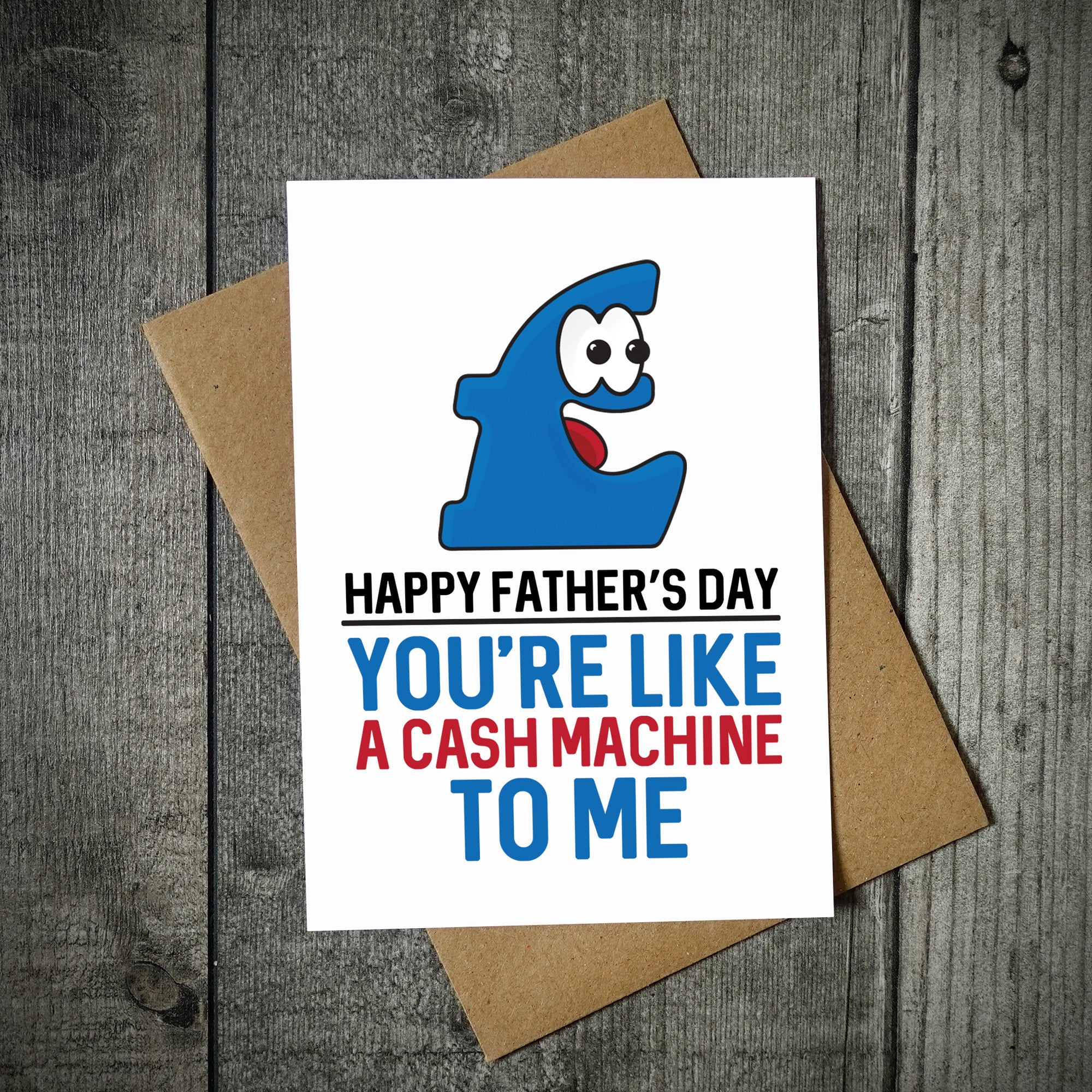 You're Like A Cash Machine To Me Father's Day Card