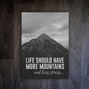Life Should Have More Mountains & Less Stress: A Black and White Austrian Mountain Print